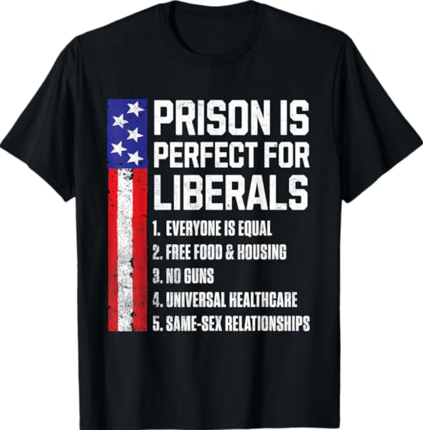 Prison is Perfect for Liberals T-Shirt